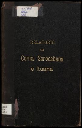Relatório…, [s/n], 1899. Criador(a): Companhia União Sorocabana e Ituana. Rio de Janeiro-RJ: Typ....