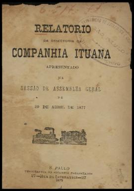 Relatório…, [s/n], 2º sem. 1876. Criador(a): Companhia Ituana de Estradas de Ferro. São Paulo-SP:...